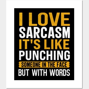 I Love Sarcasm It's Like Punching Someone In The Face But With Words Posters and Art